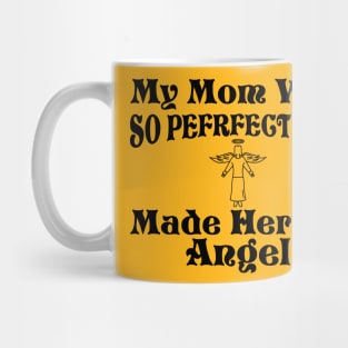 My Mom Was So Perfect God Made Her An Angel Mug